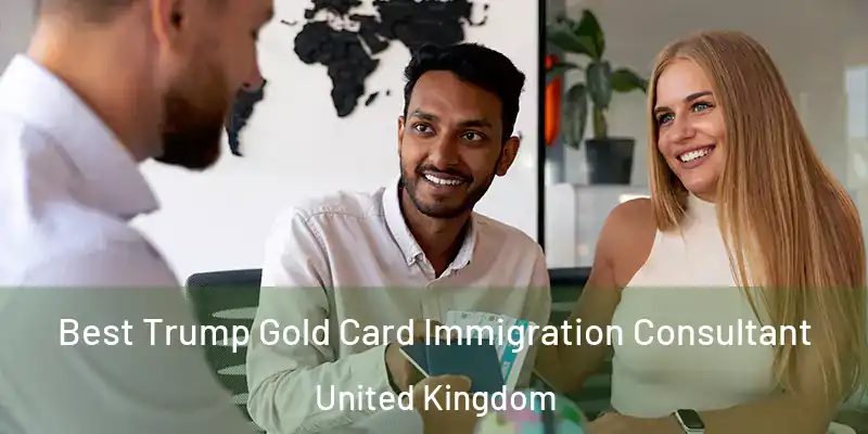  Best Trump Gold Card Immigration Consultant United Kingdom