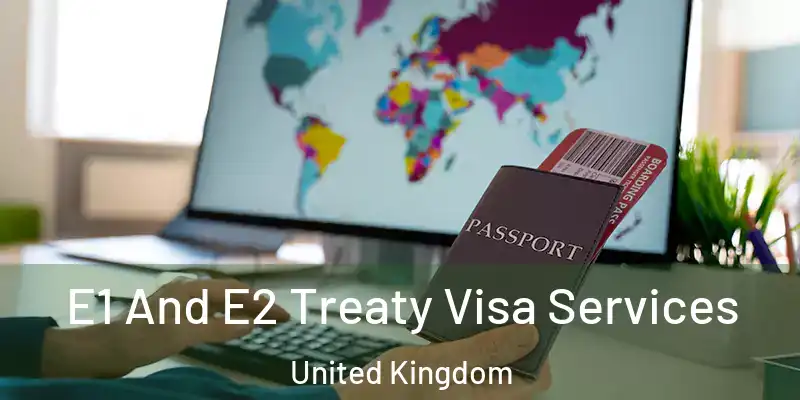  E1 And E2 Treaty Visa Services United Kingdom