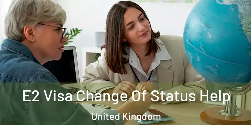  E2 Visa Change Of Status Help United Kingdom