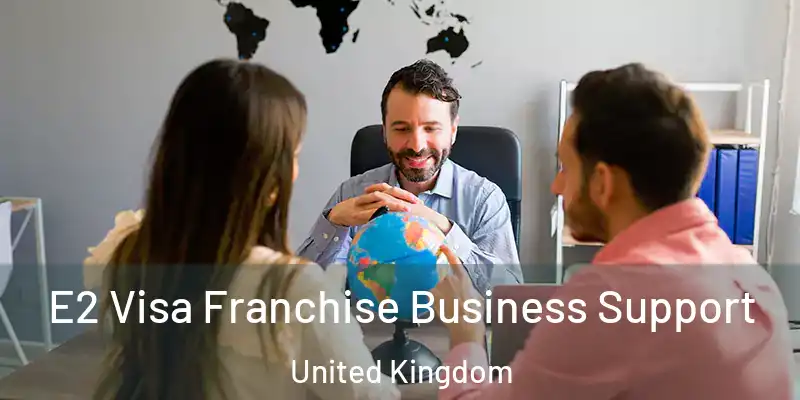  E2 Visa Franchise Business Support United Kingdom