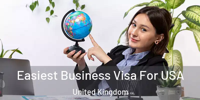  Easiest Business Visa For USA United Kingdom