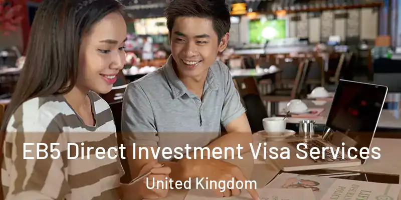  EB5 Direct Investment Visa Services United Kingdom