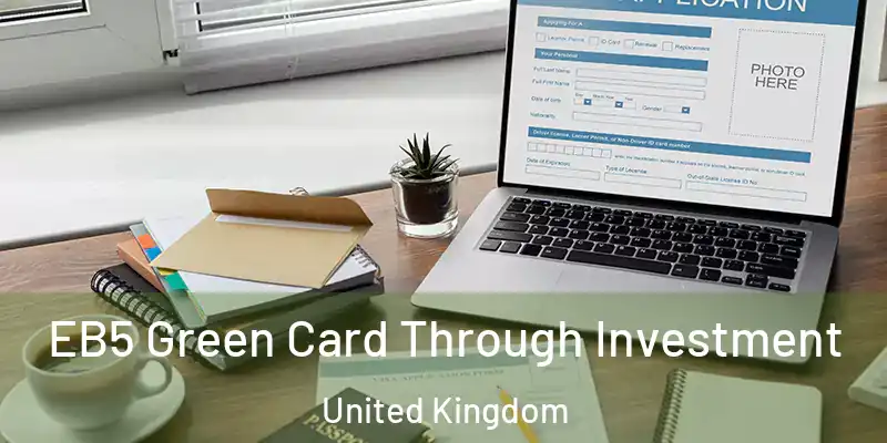  EB5 Green Card Through Investment United Kingdom