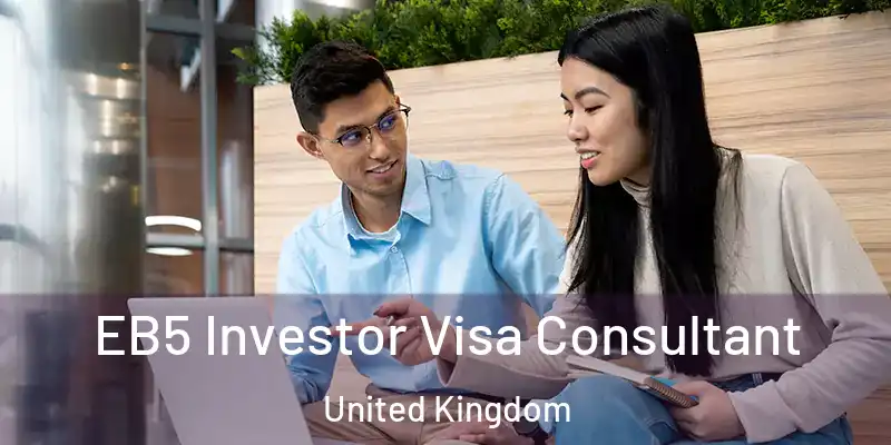  EB5 Investor Visa Consultant United Kingdom