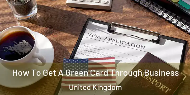  How To Get A Green Card Through Business United Kingdom