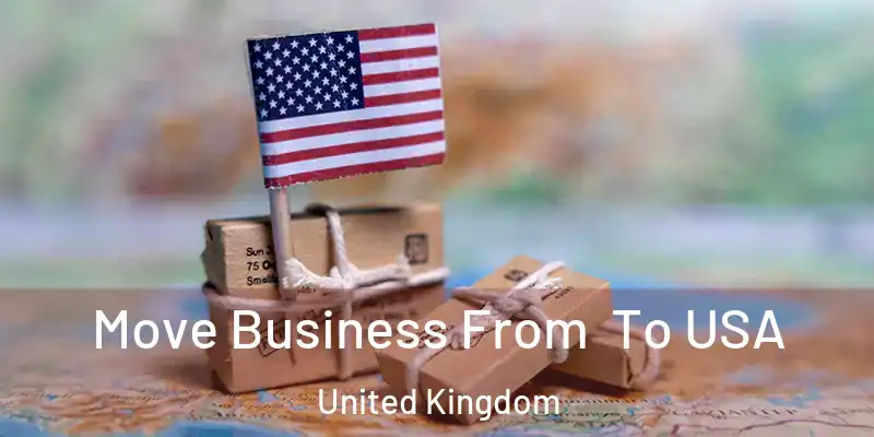  Move Business From To USA United Kingdom