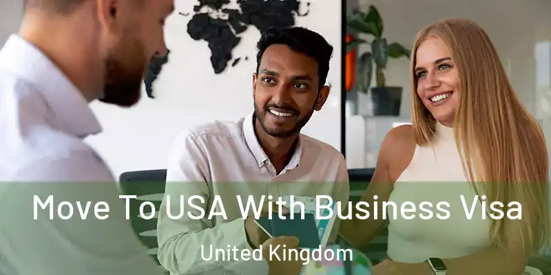  Move To USA With Business Visa United Kingdom