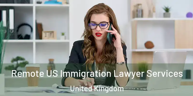  Remote US Immigration Lawyer Services United Kingdom