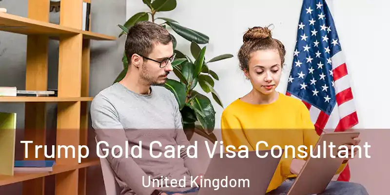  Trump Gold Card Visa Consultant United Kingdom