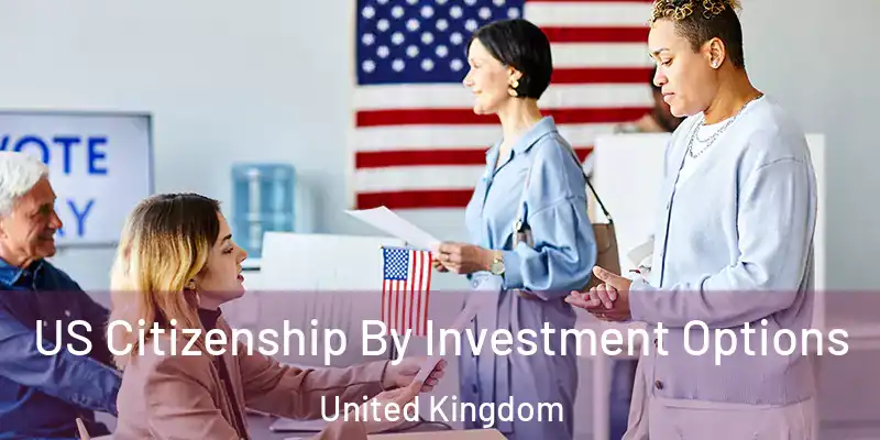  US Citizenship By Investment Options United Kingdom