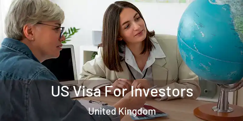  US Visa For Investors United Kingdom