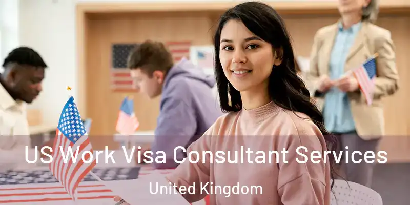  US Work Visa Consultant Services United Kingdom