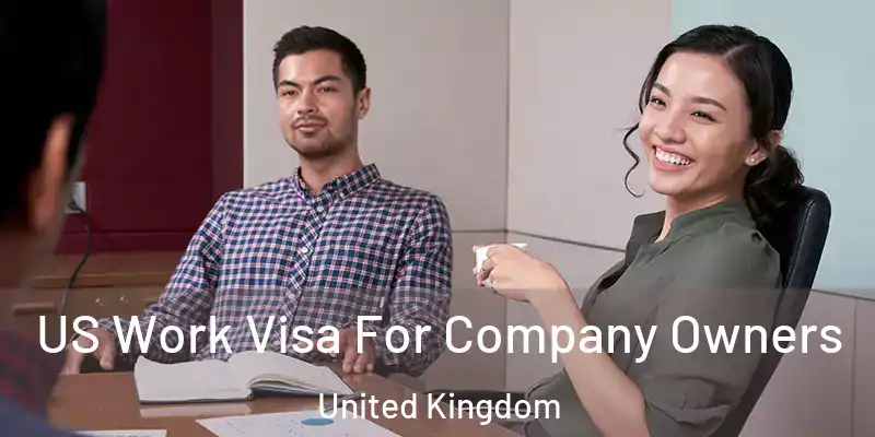  US Work Visa For Company Owners United Kingdom