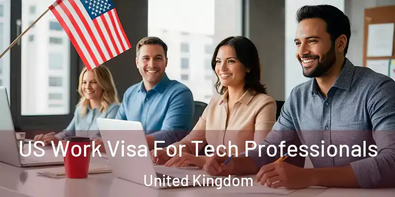  US Work Visa For Tech Professionals United Kingdom